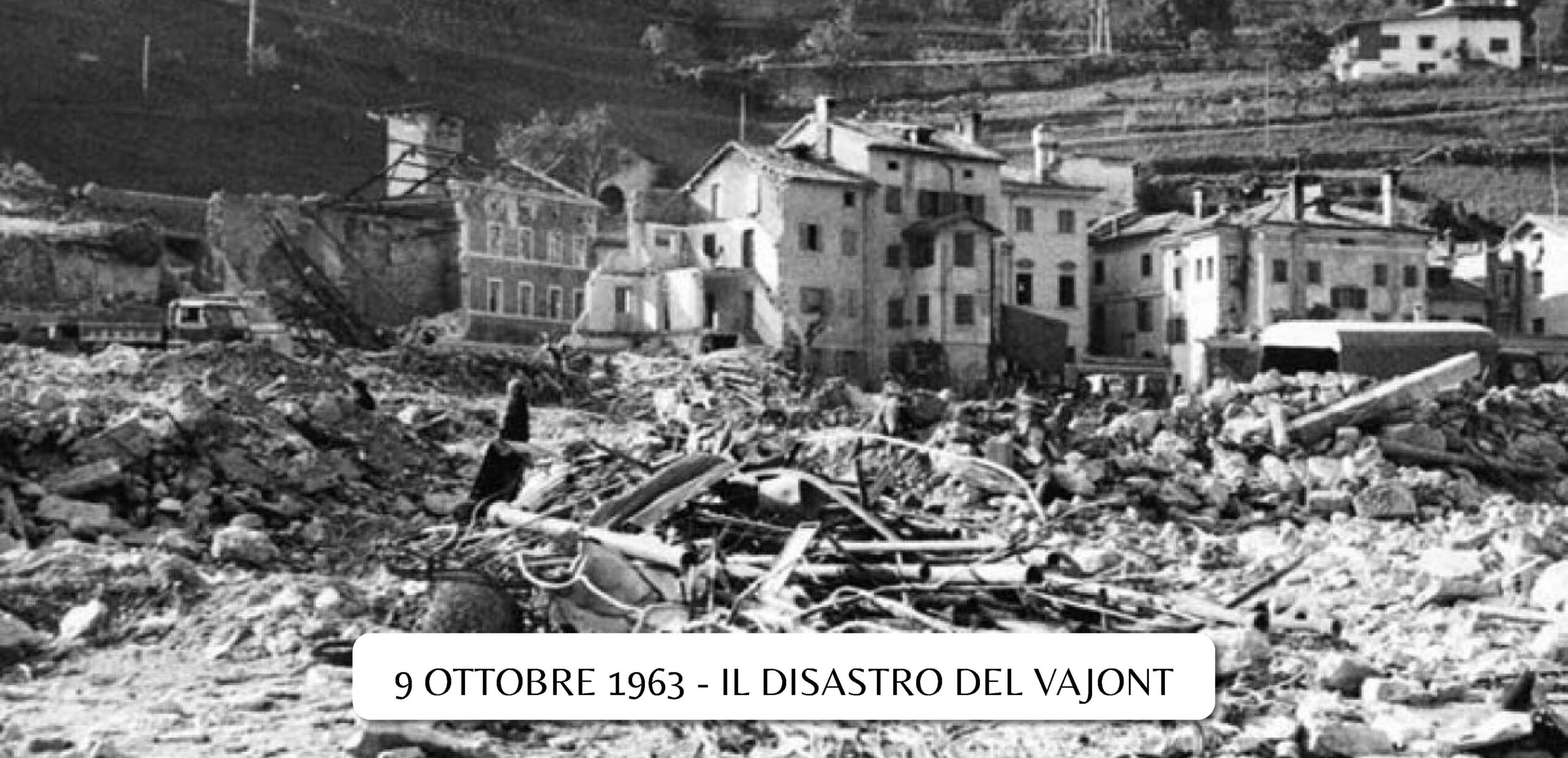 60 ANNI DAL DISASTRO DEL VAJONT