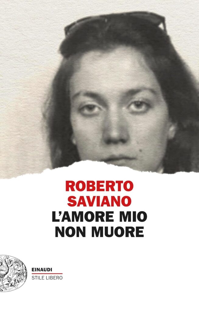 L'amore mio non muore, di Roberto Saviano, Einaudi
