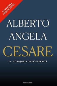 Novità libri novembre 2025. Copertina provvisria del libro di Alberto Angela, Cesare, Mondadori