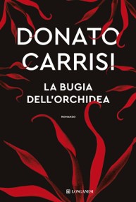 Novità libri novembre 2025. Copertina del libro di Donato Carrisi La bugia dell'orchidea, Longanesi