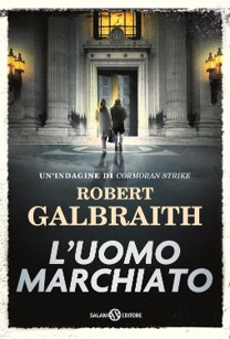 Novità libri novembre 2025. Copertina del libro di Robert Galbraith L'uomo marchiato, Salani