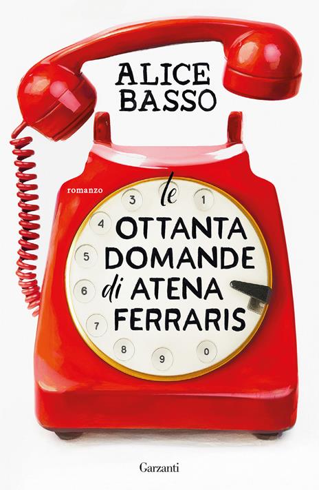 Novità libri gennaio 2026. Copertina del libro di Alice Basso, Le ottanta domande di Atena Ferraris, Garzanti