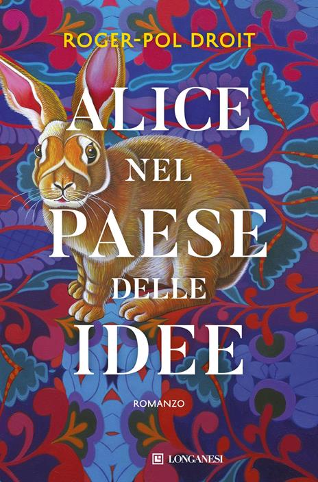 Novità libri gennaio 2026. Copertina del libro di Roger-Pol Droit, Alice nel Paese delle idee, Longanesi