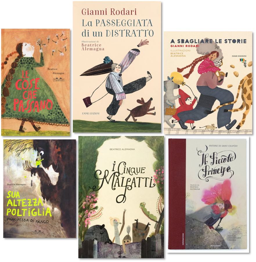 Alcune pubblicazioni italiane di Beatrice Alemagna: Le cose che passano, La passeggiata di un distratto, A sbagliare le storie, Sua altezza Poltiglia, I cinque malgatti, Il Piccolo Principe