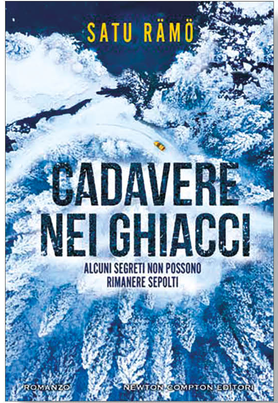 Libri in uscita aprile 2026 
Cadavere nei ghiacci, di Satu Rämö, Newton Compton