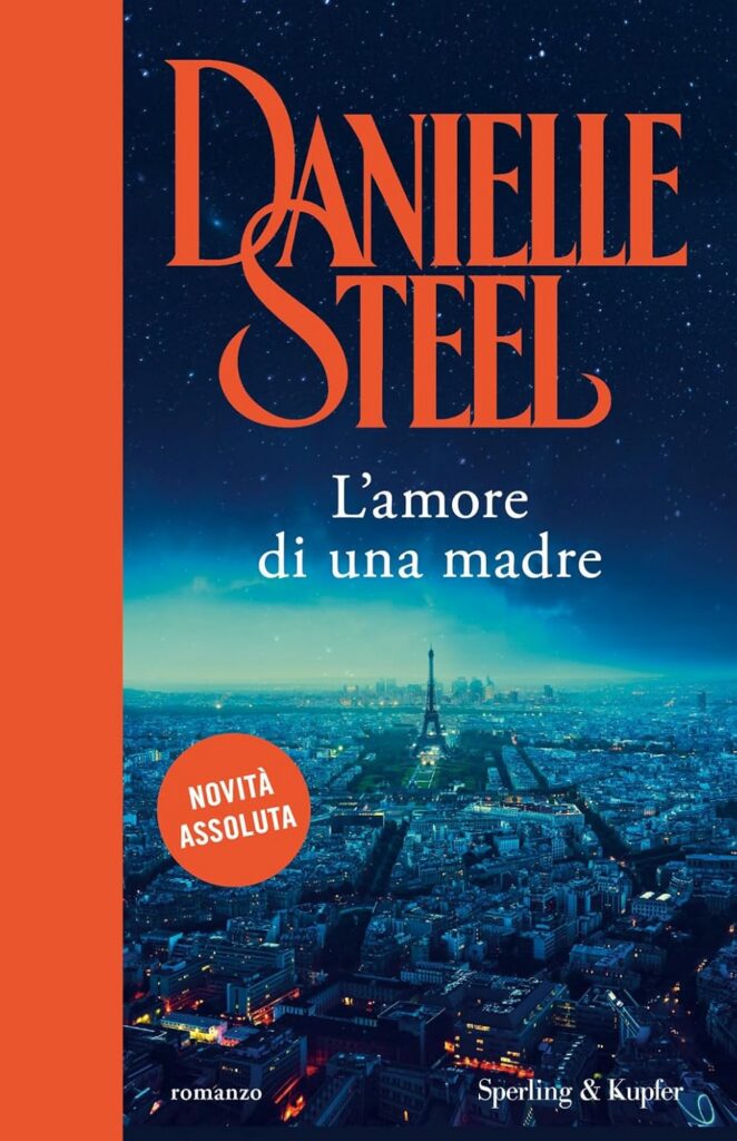 Libri in uscita aprile 2026
L'amore di una madre, di Danielle Steel, Sperling & Kupfer