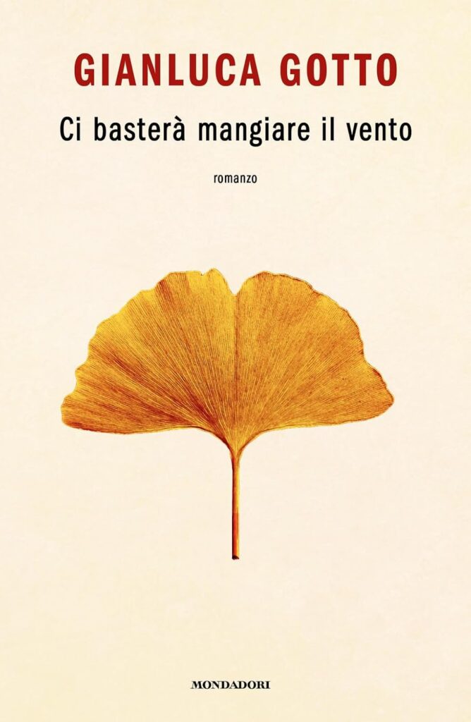 Libri da leggere in estate:: Ci basterà mangiare il vento – Gianluca Gotto (Mondadori)